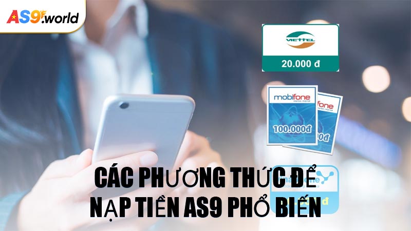 Các Phương Thức Để Nạp Tiền AS9 Phổ Biến