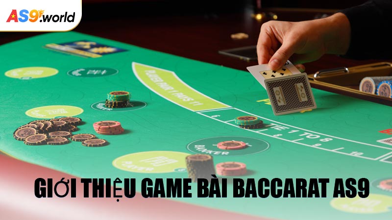 Giới Thiệu Game Bài Baccarat AS9