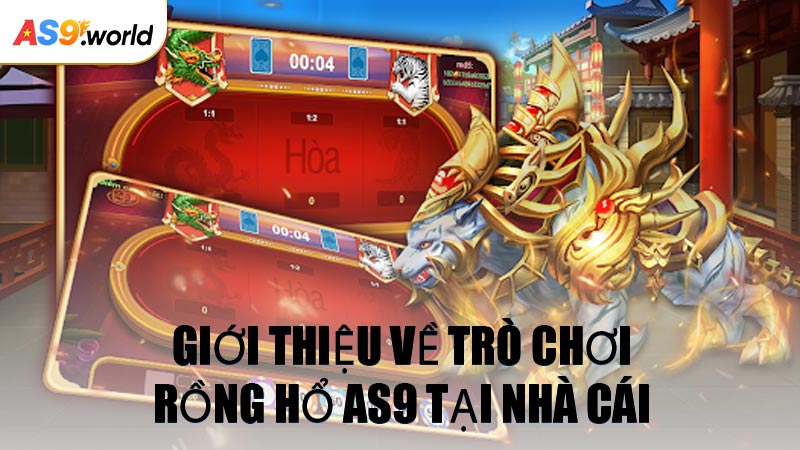 Giới Thiệu Về Trò Chơi Rồng Hổ AS9 Tại Nhà Cái
