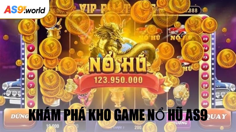 Khám Phá Kho Game Nổ Hũ AS9