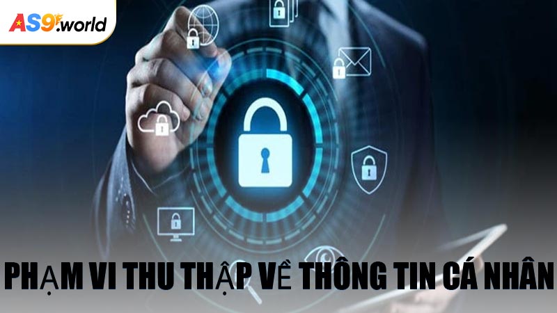 Phạm Vi Thu Thập Về Thông Tin Cá Nhân
