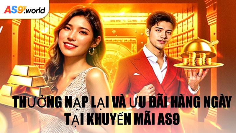 Thưởng Nạp Lại Và Ưu Đãi Hàng Ngày Tại Khuyến Mãi AS9